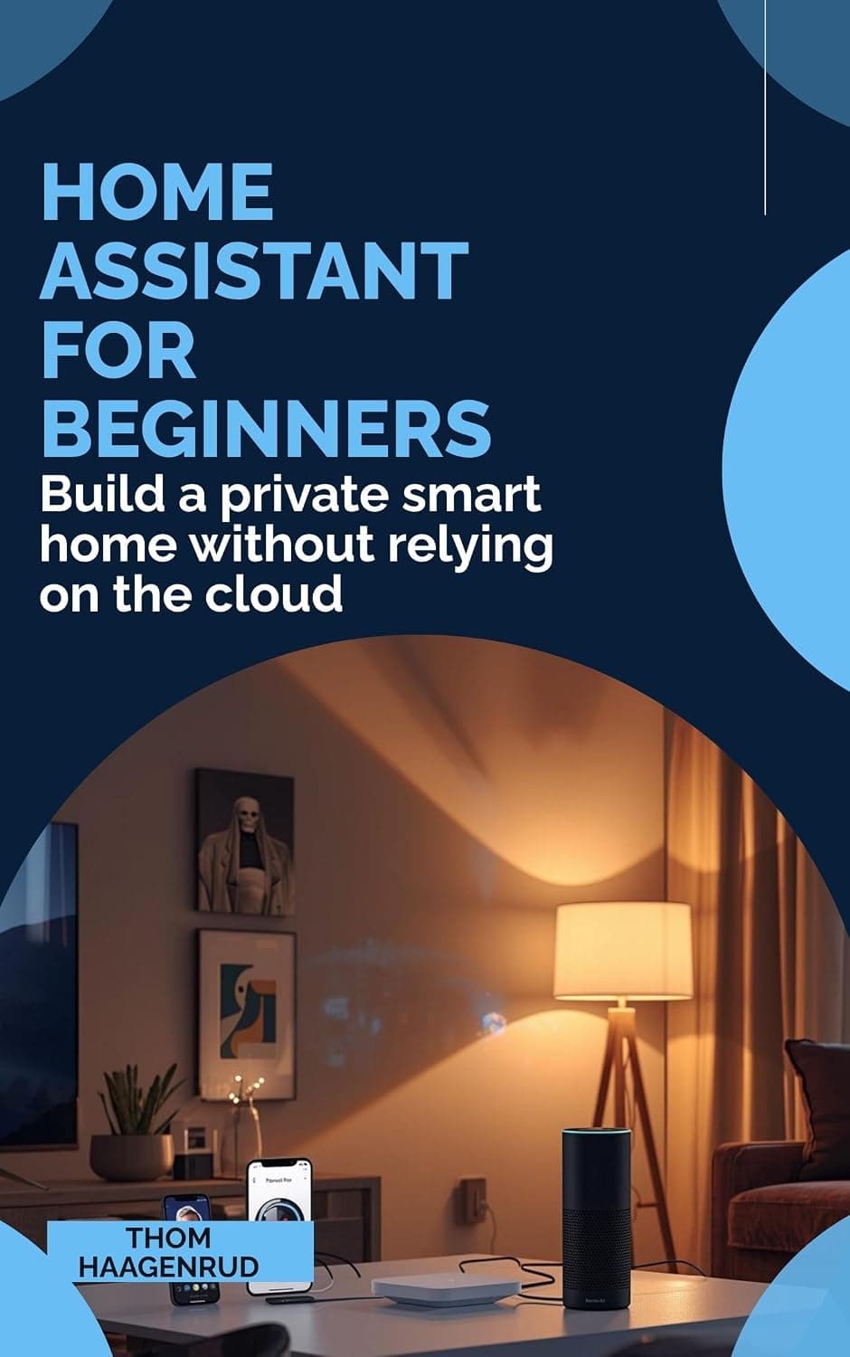 Home Assistant for Beginners: Build a private smart home without relying on the cloud